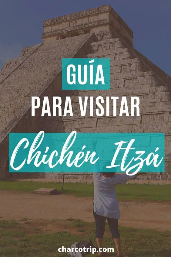 Guía para visitar Chichen Itza
