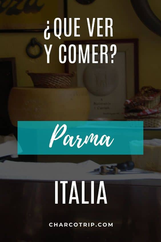 Que ver y comer en la ciudad de Parma, Italia